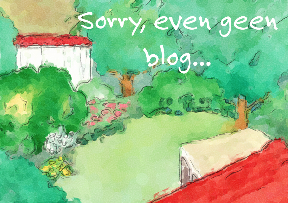 Sorry, even geen blog